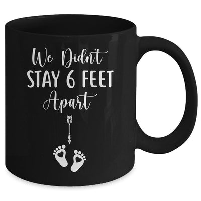 We Didnt Stay 6 Feet Apart Pregnancy Announcement Mug-Coffee Mug-