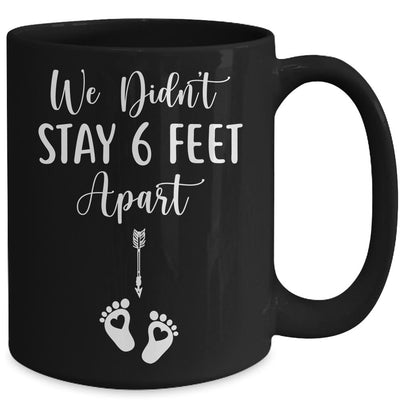 We Didnt Stay 6 Feet Apart Pregnancy Announcement Mug-Coffee Mug-
