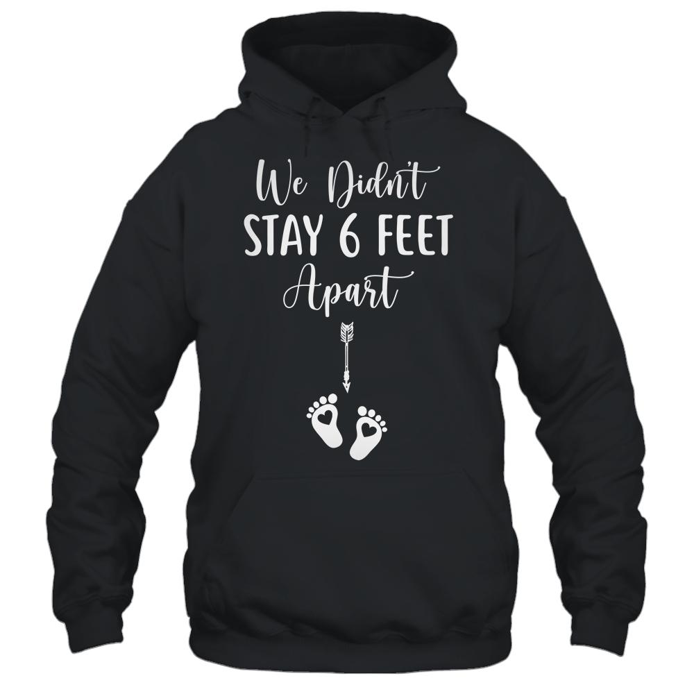 We Didnt Stay 6 Feet Apart Pregnancy Announcement-T-Shirt & Tank Top-Pullover Hoodie-Black