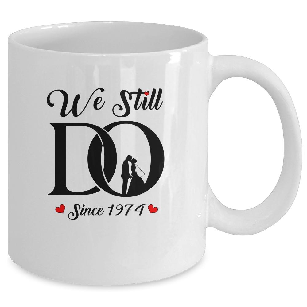 We Still Do Since 1974 47th Wedding Anniversary Mug-Coffee Mug-