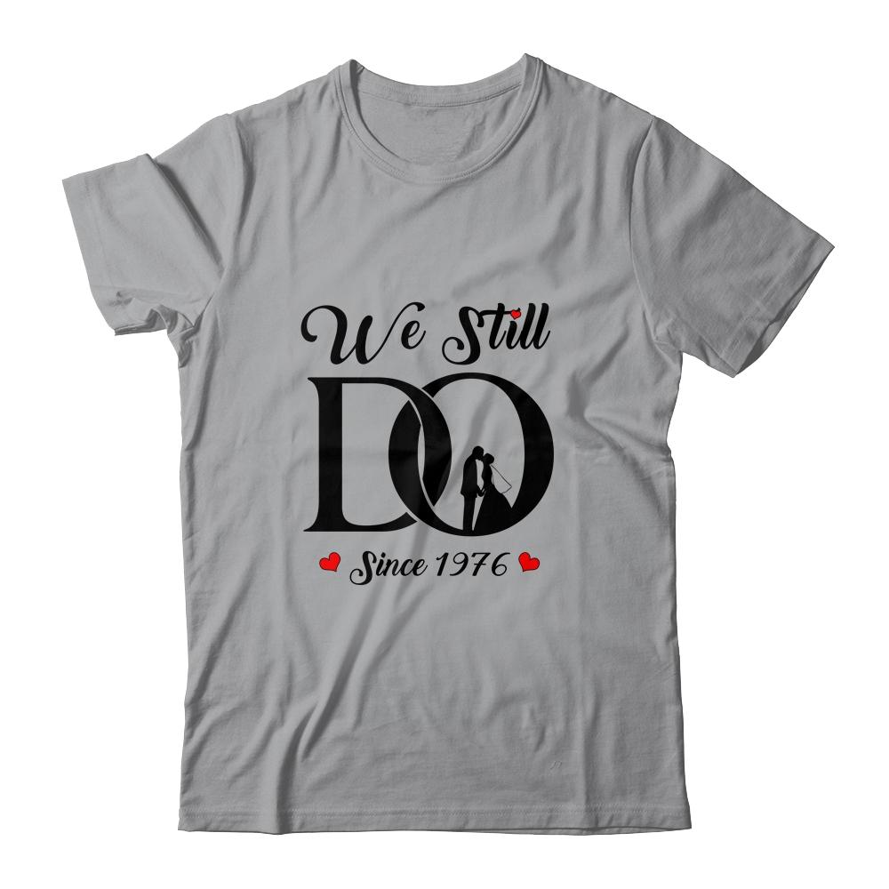 We Still Do Since 1976 45th Wedding Anniversary-T-Shirt & Hoodie-Classic T-Shirt-Sport Grey