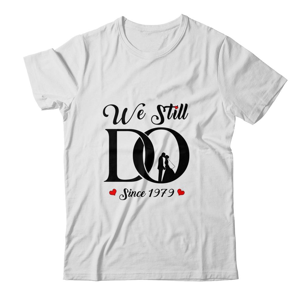 We Still Do Since 1979 43rd Wedding Anniversary