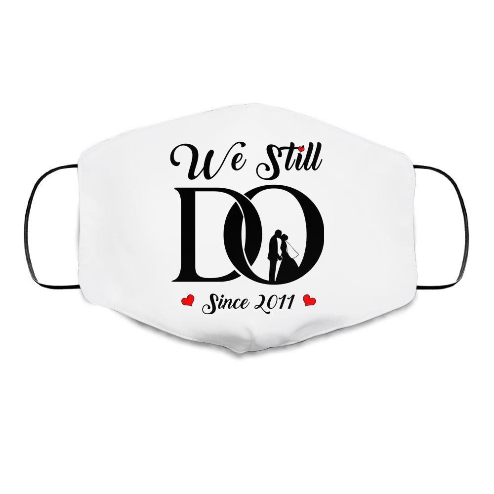We Still Do Since 2011 10th Wedding Anniversary Cloth Face Mask-Cloth Face Mask-Cloth Face Mask-White
