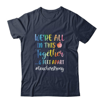 We're All In This Together 6 Feet Apart Teacher Strong-T-Shirt & Hoodie-Classic T-Shirt-Navy