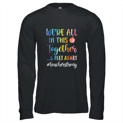 We're All In This Together 6 Feet Apart Teacher Strong-T-Shirt & Hoodie-Long Sleeve T-Shirt-Black