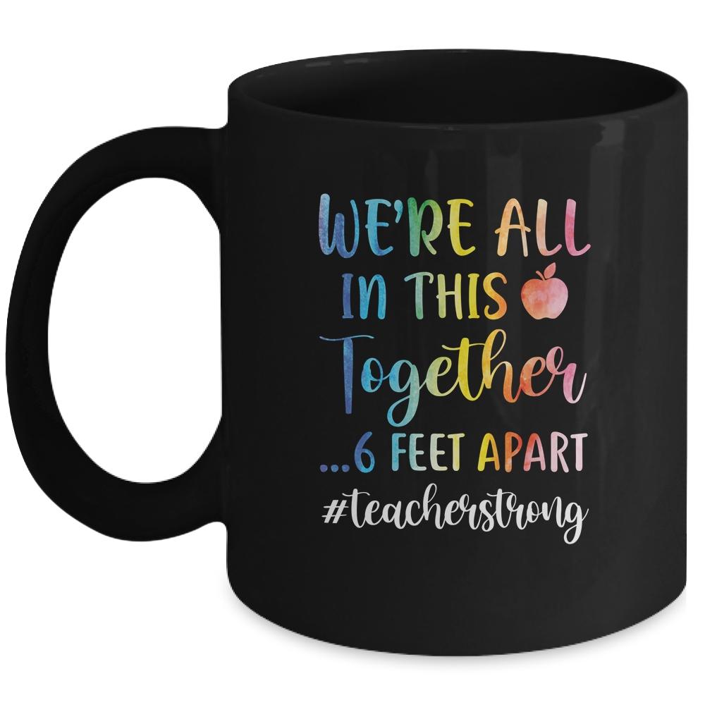 We're All In This Together 6 Feet Apart Teacher Strong Mug-Coffee Mug-Mug-Black