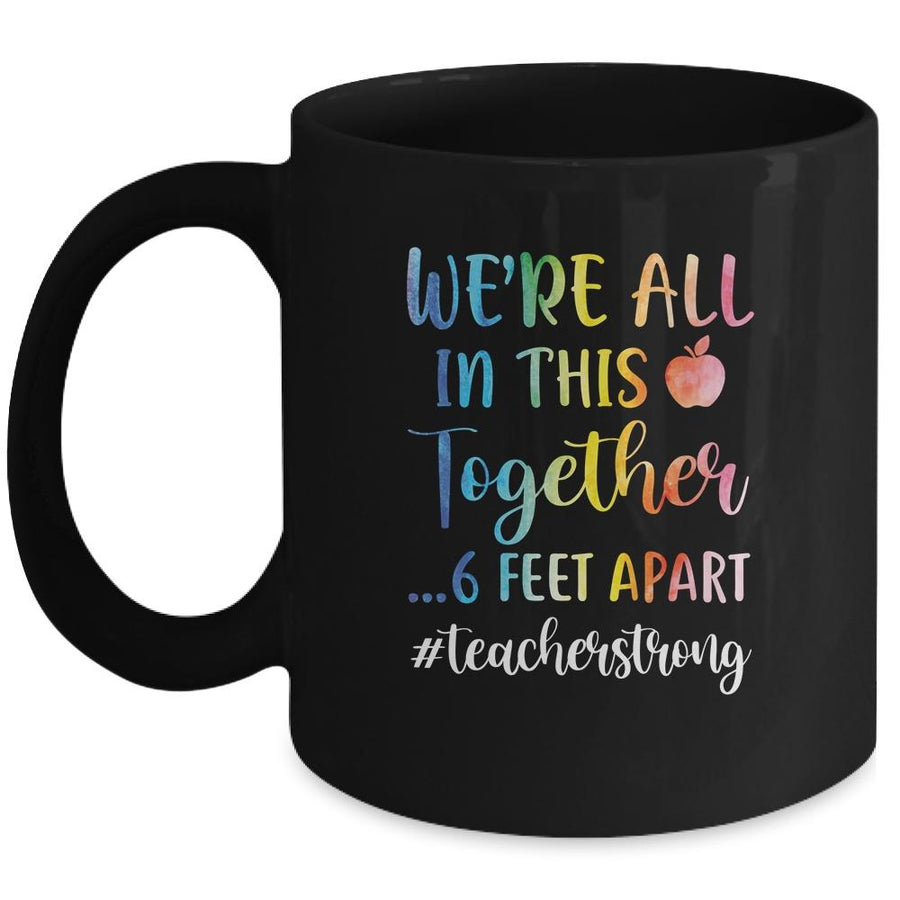 We're All In This Together 6 Feet Apart Teacher Strong Mug-Coffee Mug-Mug-Black