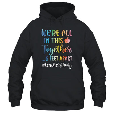 We're All In This Together 6 Feet Apart Teacher Strong-T-Shirt & Hoodie-Pullover Hoodie-Black
