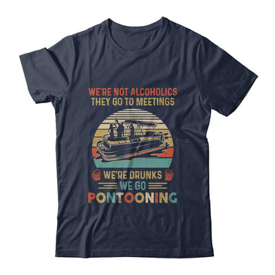 We're Not Alcoholics They Go To Meetings Drunk Pontoon-T-Shirt & Tank Top-Classic T-Shirt-Navy
