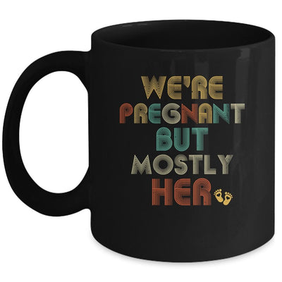 We're Pregnant But Mostly Her Pregnant Dad Announcement Mug-Coffee Mug-Mug-Black