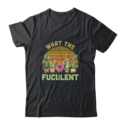 What The Fucculent Cactus Succulents Gardening Retro Vintage-T-Shirt & Hoodie-Classic T-Shirt-Black