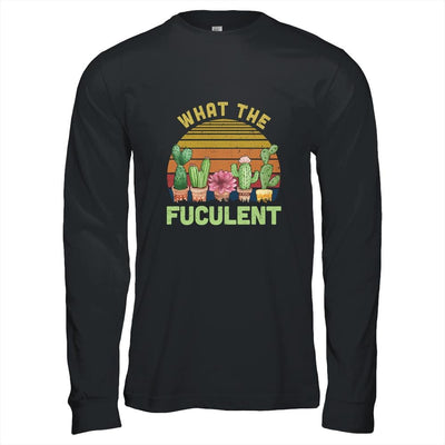 What The Fucculent Cactus Succulents Gardening Retro Vintage-T-Shirt & Hoodie-Long Sleeve T-Shirt-Black