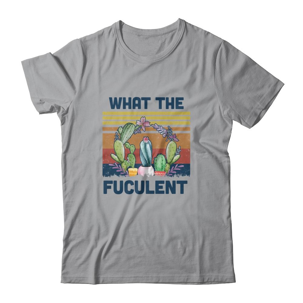 What The Fucculent Cactus Succulents Gardening Vintage Retro-T-Shirt & Hoodie-Classic T-Shirt-Sport Grey