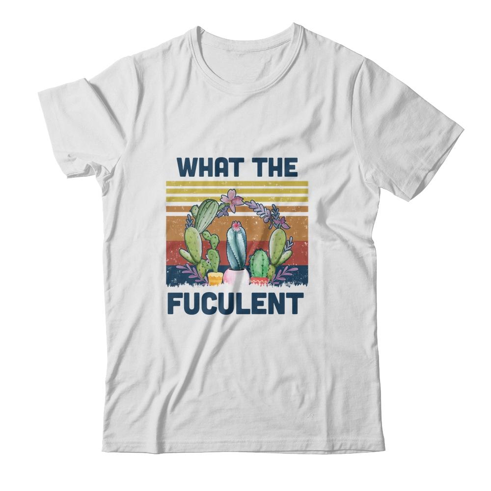 What The Fucculent Cactus Succulents Gardening Vintage Retro-T-Shirt & Hoodie-Classic T-Shirt-White