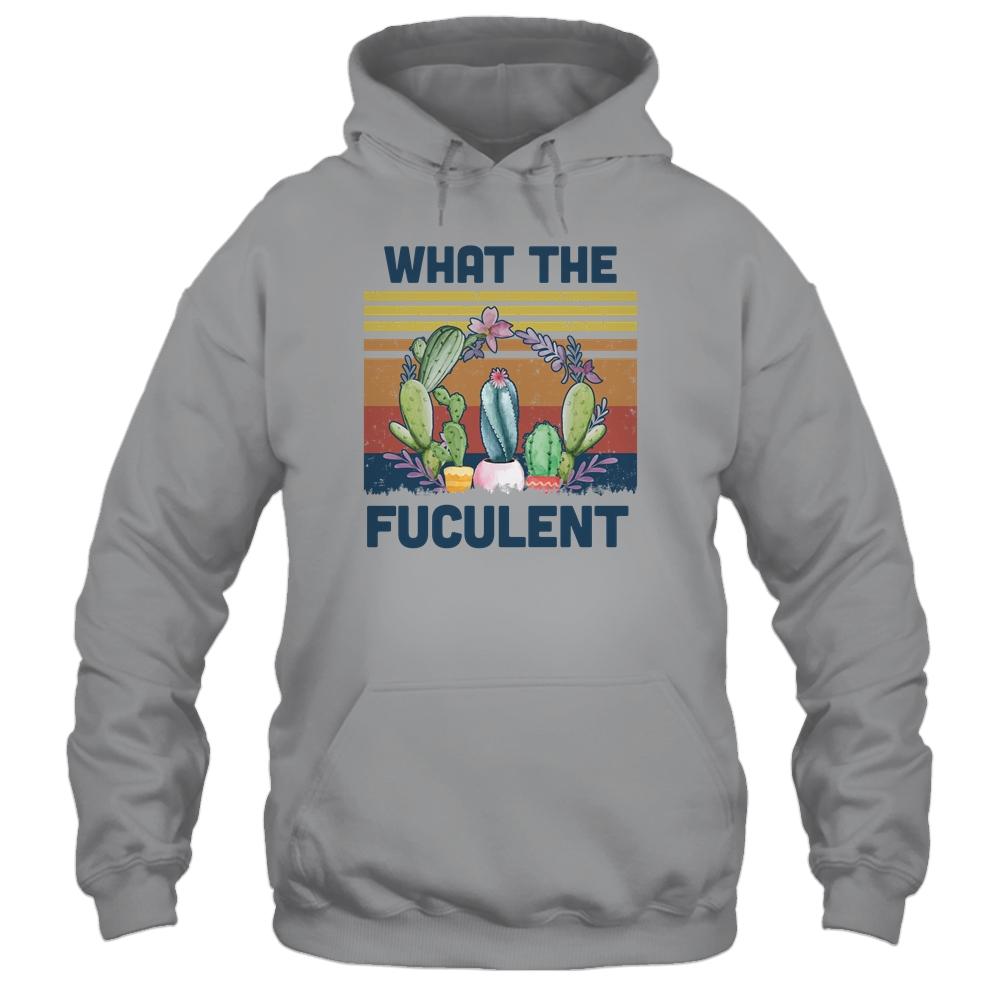 What The Fucculent Cactus Succulents Gardening Vintage Retro-T-Shirt & Hoodie-Pullover Hoodie-Sport Grey