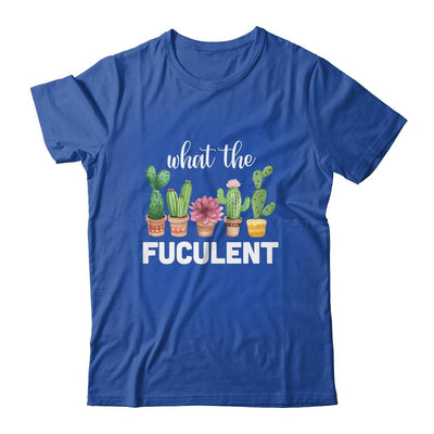 What The Fucculent Succulents Plants Gardening Cactus-T-Shirt & Hoodie-Classic T-Shirt-Royal