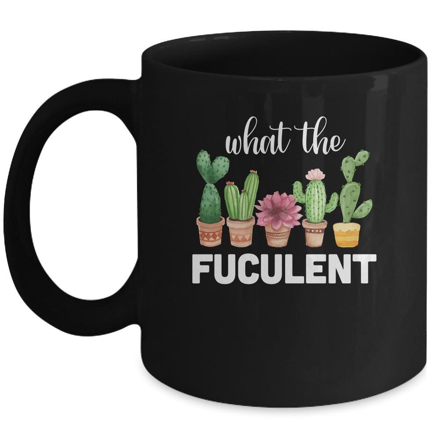 What The Fucculent Succulents Plants Gardening Cactus Mug-Coffee Mug-Mug-Black