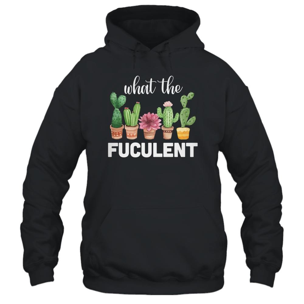 What The Fucculent Succulents Plants Gardening Cactus-T-Shirt & Hoodie-Pullover Hoodie-Black