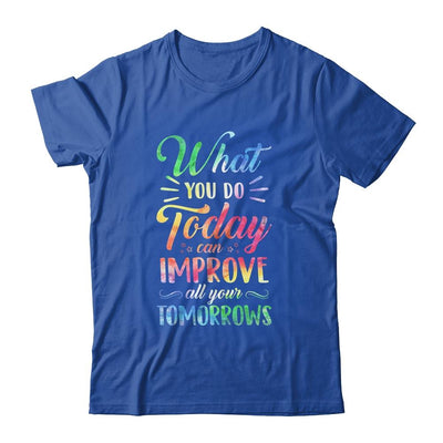 What You Do Today Can Improve All Your Tomorrows Teacher-T-Shirt & Hoodie-Classic T-Shirt-Royal