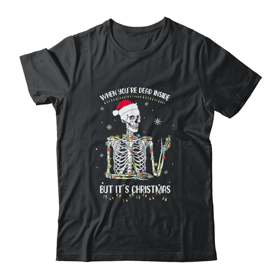 When Youre Dead Inside But It's Christmas Skeleton-T-Shirt & Sweatshirt-Classic T-Shirt-Black