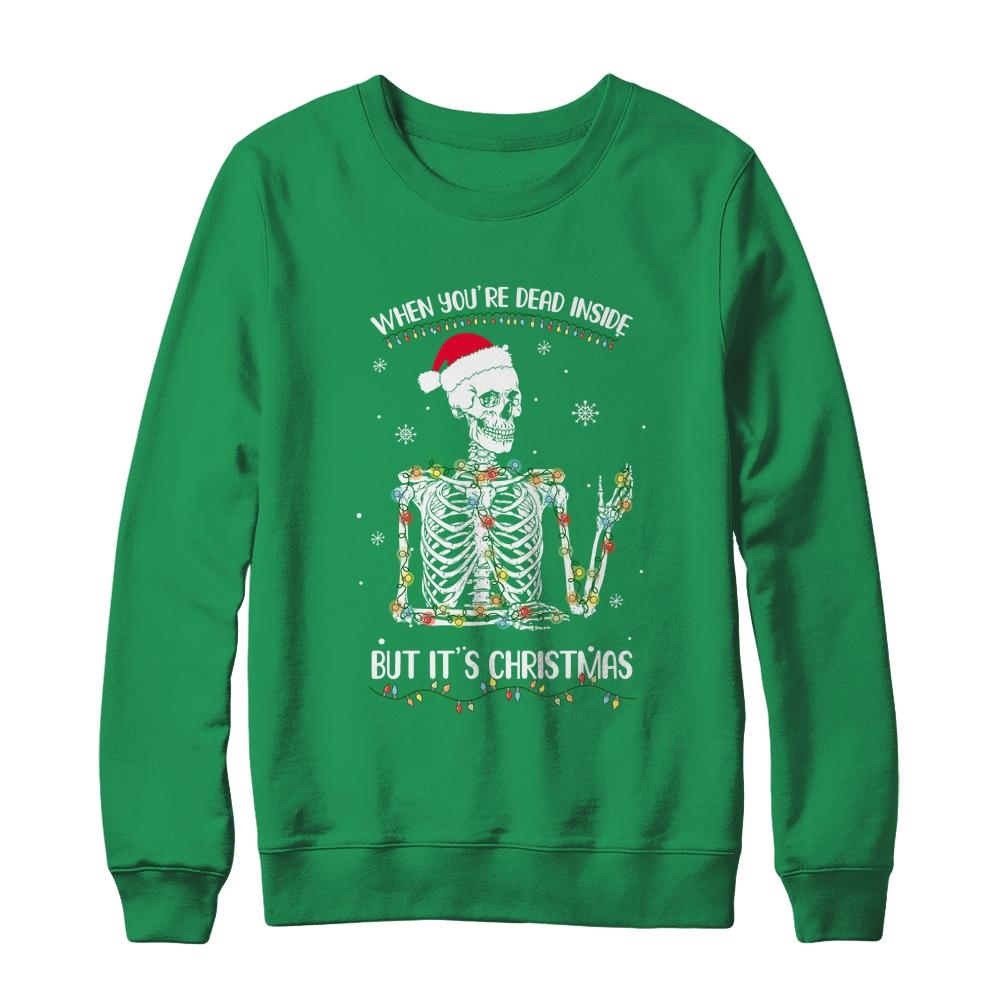 When Youre Dead Inside But It's Christmas Skeleton-T-Shirt & Sweatshirt-Crewneck Sweatshirt-Irish Green
