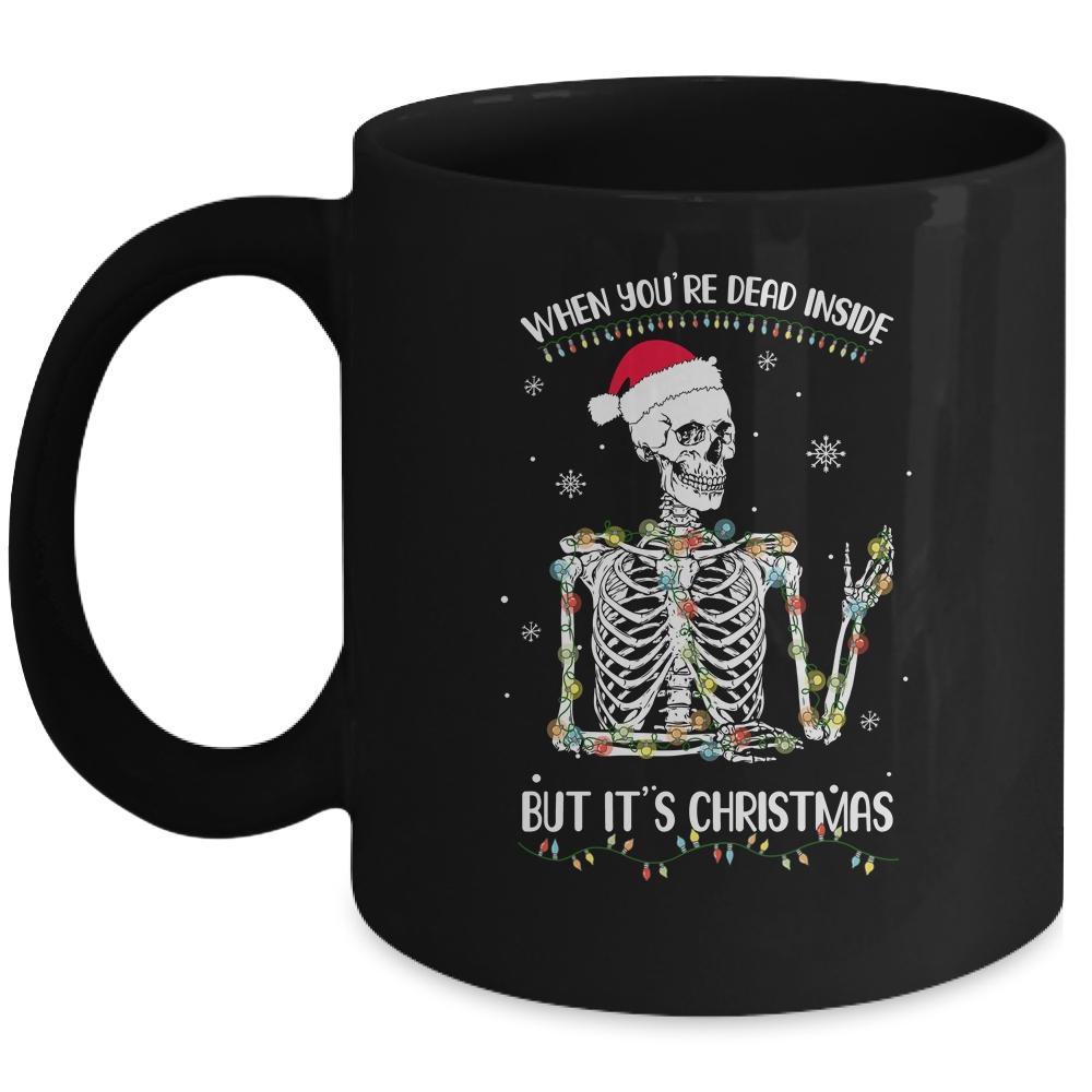 When Youre Dead Inside But It's Christmas Skeleton Mug