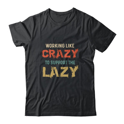Working Like Crazy To Support The Lazy Retro Vintage-T-Shirt & Hoodie-Classic T-Shirt-Black