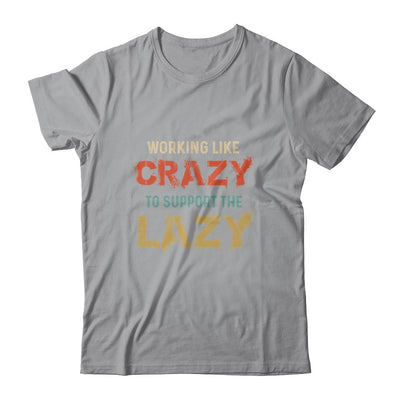 Working Like Crazy To Support The Lazy Retro Vintage-T-Shirt & Hoodie-Classic T-Shirt-Sport Grey
