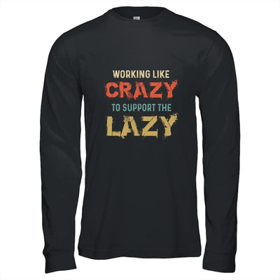 Working Like Crazy To Support The Lazy Retro Vintage-T-Shirt & Hoodie-Long Sleeve T-Shirt-Black