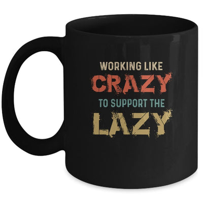Working Like Crazy To Support The Lazy Retro Vintage Mug-Coffee Mug-Mug-Black