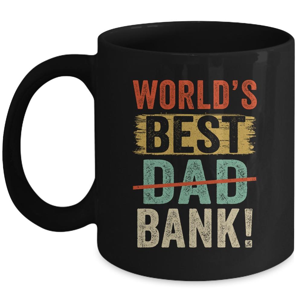 Worlds Best Bank Dad Joke Funny Father Day From Son Daungter Mug-Coffee Mug-Mug-Black