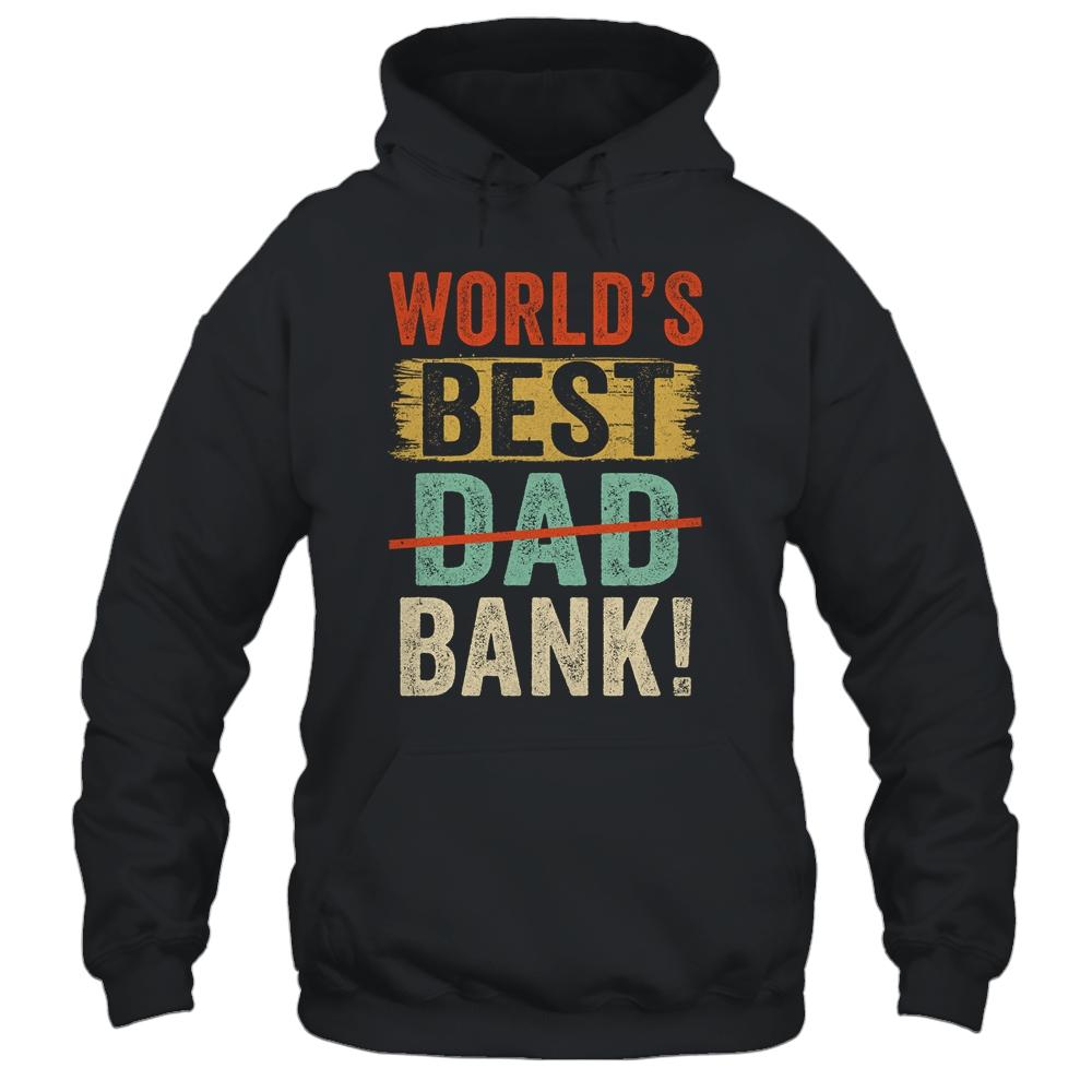 Worlds Best Bank Dad Joke Funny Father Day From Son Daungter-T-Shirt & Hoodie-Pullover Hoodie-Black
