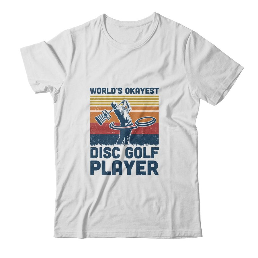 Worlds Okayest Disc Golf Player Funny Frisbee Golfing Gift-T-Shirt & Hoodie-Classic T-Shirt-White