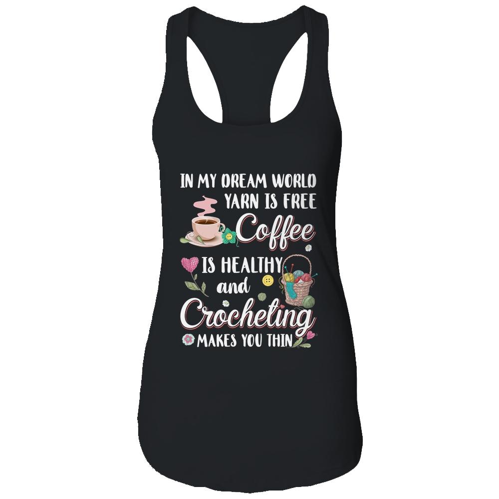 Yarn Is Free Coffee Is Healthy And Crocheting Makes You Thin-T-Shirt & Tank Top-Women's Ideal Racerback Tank-Black