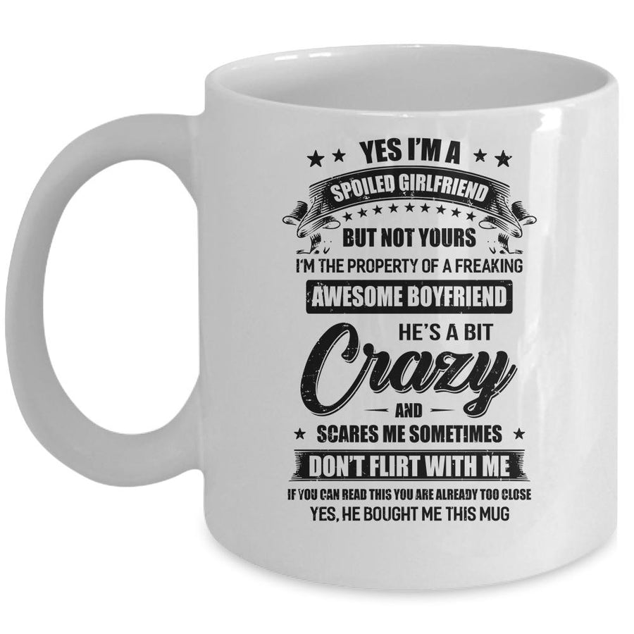 Yes I'm A Spoiled Girlfriend But Not Yours Boyfriend Gifts Mug-Coffee Mug-Mug-White