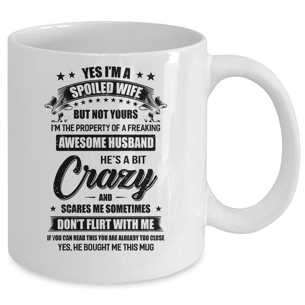 Yes I'm A Spoiled Wife But Not Yours Funny Husband Gifts Mug-Coffee Mug-Mug-White