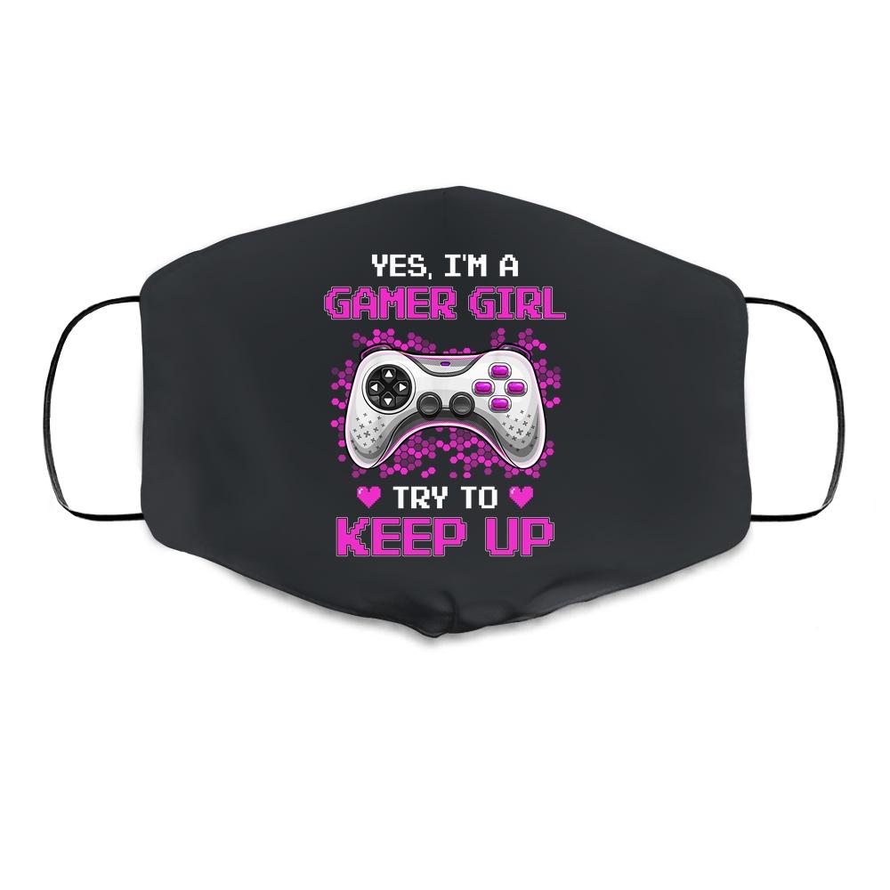 Yes Im A Gamer Girl Try To Keep Up Cloth Face Mask-Cloth Face Mask-Cloth Face Mask-Black