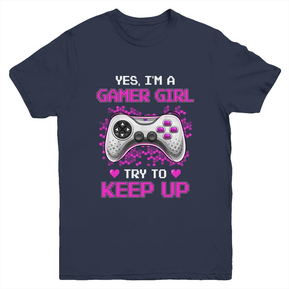 Yes Im A Gamer Girl Try To Keep Up Youth-Youth Shirt-Youth T-Shirt-Navy