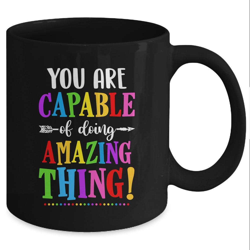 You Are Capable Of Doing Amazing Things Teacher Classroom Mug-Coffee Mug-Mug-Black