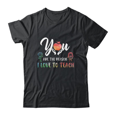 You Are The Reason I Love To Teach Funny Teacher Gifts-T-Shirt & Hoodie-Classic T-Shirt-Black