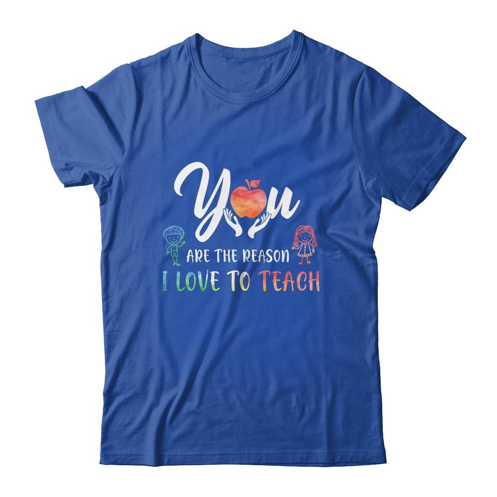 You Are The Reason I Love To Teach Funny Teacher Gifts-T-Shirt & Hoodie-Classic T-Shirt-Royal