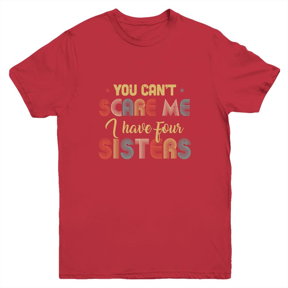 You Can't Scare Me I Have Four Sisters Funny Brothers Gift Youth-Youth Shirt-Youth T-Shirt-Red