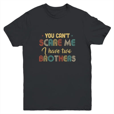 You Can't Scare Me I Have Two Brothers Funny Brothers Gift Youth-Youth Shirt-Youth T-Shirt-Black