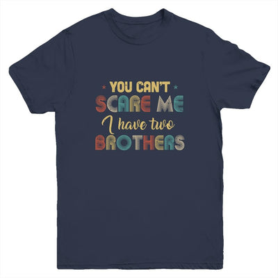 You Can't Scare Me I Have Two Brothers Funny Brothers Gift Youth-Youth Shirt-Youth T-Shirt-Navy