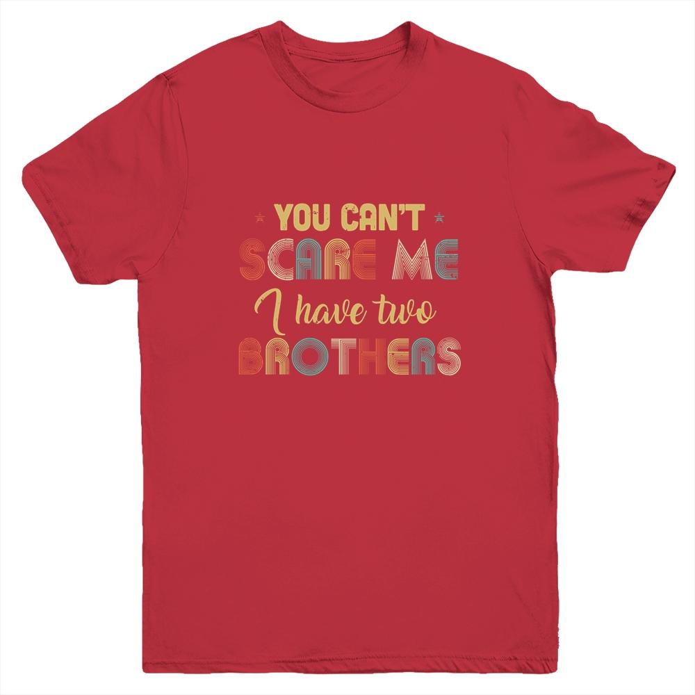 You Can't Scare Me I Have Two Brothers Funny Brothers Gift Youth-Youth Shirt-Youth T-Shirt-Red