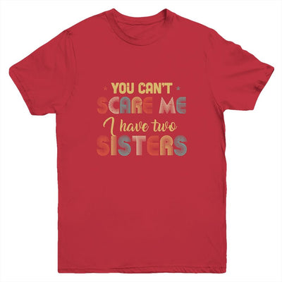 You Can't Scare Me I Have Two Sisters Funny Brothers Gift Youth-Youth Shirt-Youth T-Shirt-Red