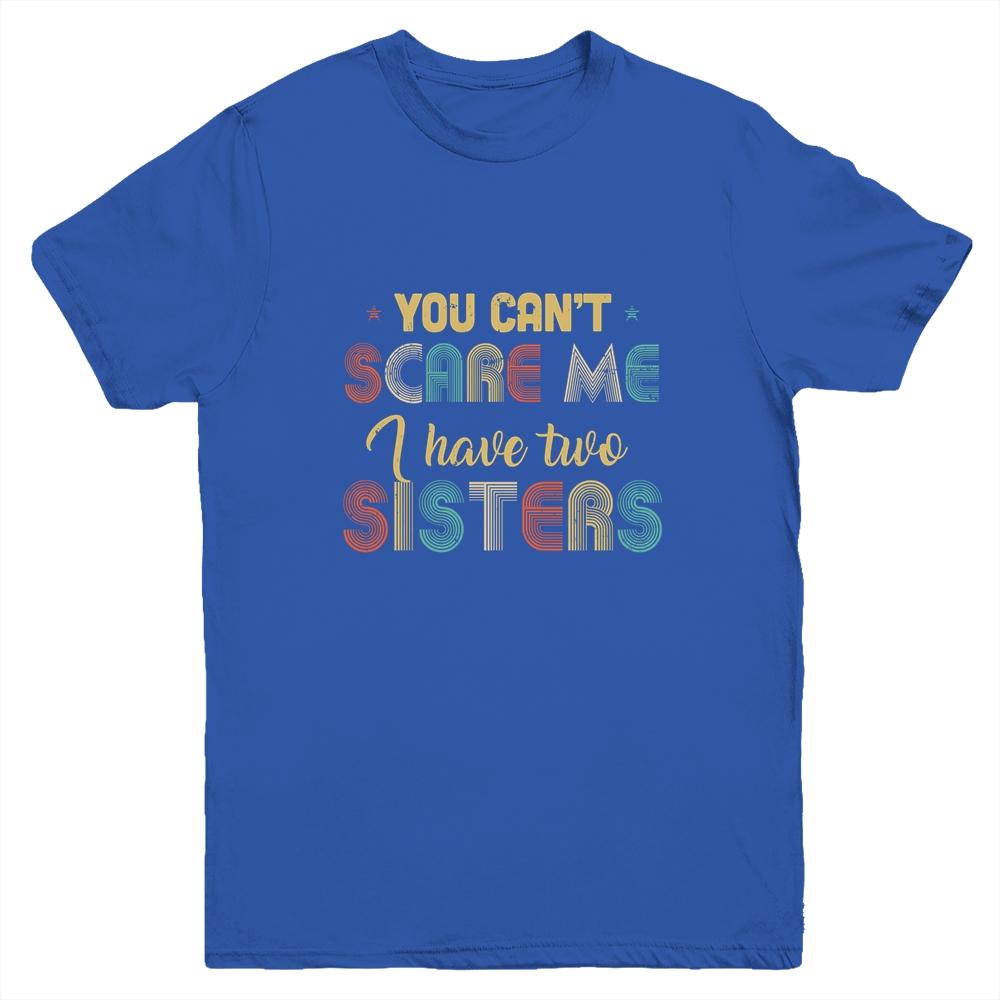 You Can't Scare Me I Have Two Sisters Funny Brothers Gift Youth-Youth Shirt-Youth T-Shirt-Royal