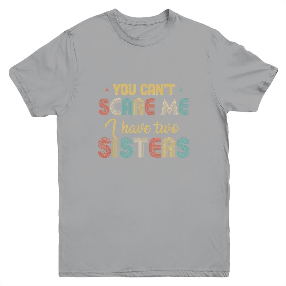 You Can't Scare Me I Have Two Sisters Funny Brothers Gift Youth-Youth Shirt-Youth T-Shirt-Sport Grey