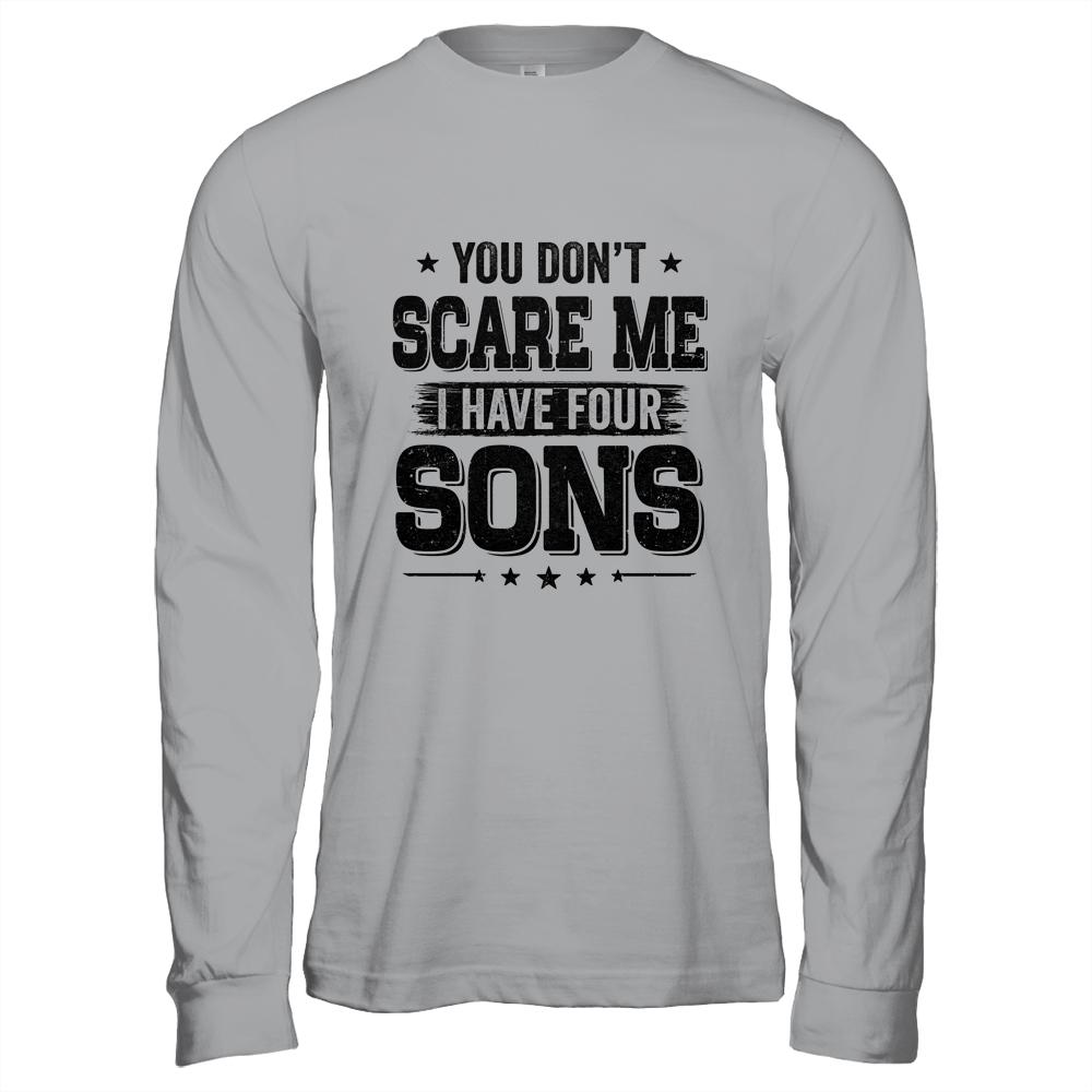 You Don't Scare Me I Have Four Sons Funny Dad Husband Gift-T-Shirt & Hoodie-Long Sleeve T-Shirt-Sport Grey