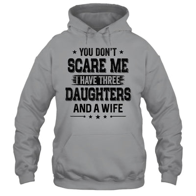 You Don't Scare Me I Have Three Daughters And A Wife For Dad-T-Shirt & Hoodie-Pullover Hoodie-Sport Grey